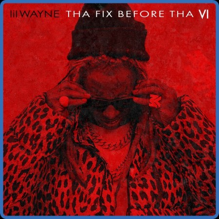 Lil Wayne - Tha Fix Before Tha VI 2023