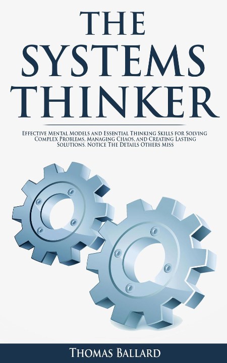 THE SYSTEMS THINKER - Effective Mental Models and Essential Thinking Skills 83545ac1a79436c71c81506e528aa190