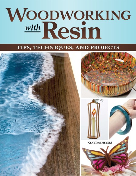 WoodWorking with Resin - Tips, Techniques, and Projects 58184f2a62f31a678bc4dae7c18571ca