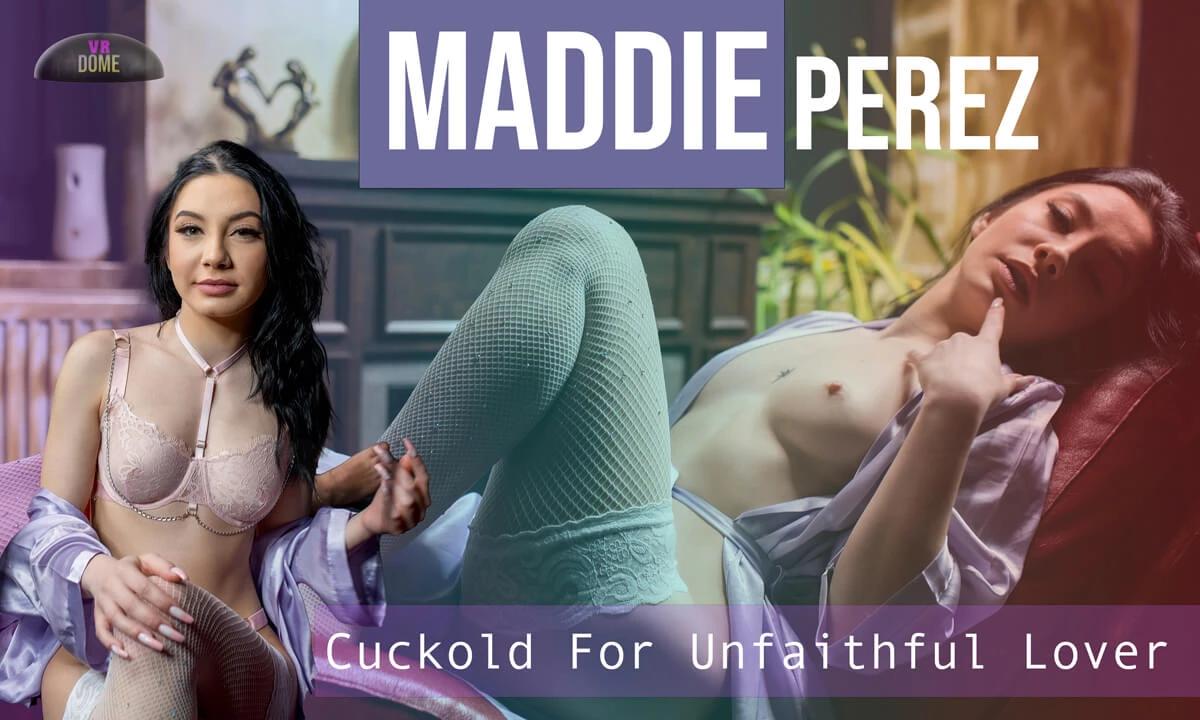 [SexLikeReal.com/VRDome] Maddie Perez - Cuckold For Unfaithful Love [2023-03-09, VR, Blowjob, Brunette, Cowgirl, Reverse Cowgirl, Cuckold / Girl Fucks Husband Watches, Cumshot, Doggystyle, Hardcore, Missionary, Fishnet, Stockings, POV, Shaved Pussy, SideBySide, 3072p, SiteRip] [Oculus Rift / Vive]