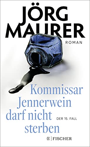 Maurer, J&ouml;rg  -  Kommissar Jennerwein ermittelt 15  -  Kommissar Jennerwein darf nicht sterben