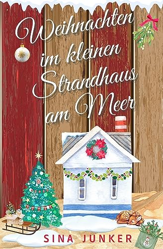 Cover: Sina Junker  -  Weihnachten im kleinen Strandhaus am Meer
