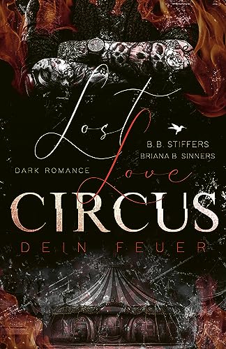 Cover: B  B  Stiffers  -  Lost Love Circus: Dein Feuer (Dark Romance  -  Enemies to Lovers 1)
