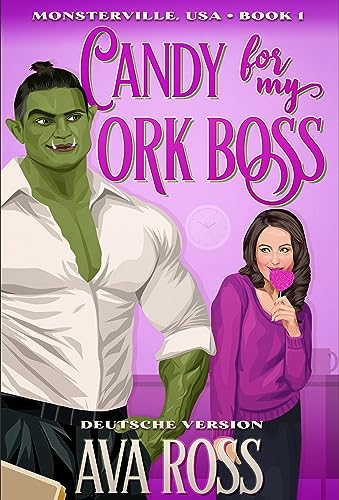 Ava Ross  -  Candy For My Ork Boss: Ein lustiger Monsterroman (Monsterville Deutsch 1)
