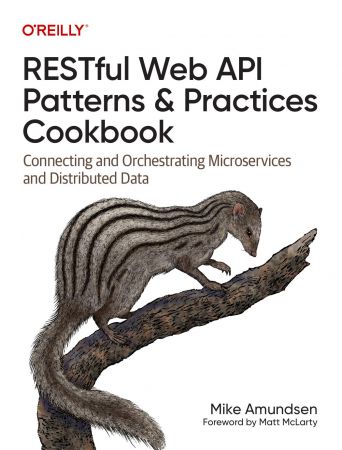 RESTful Web API Patterns and Practices Cookbook: Connecting and Orchestrating Microservices and Distributed Data (True PDF)