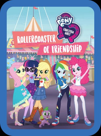 My Little Pony Equestria Girls Rollercoaster of Friendship (2018) 1080p WEBRip x26...