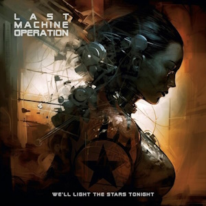 Last Machine Operation - We'll Light the Stars Tonight (2023)