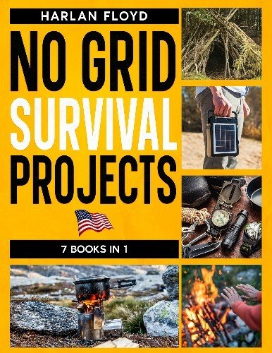 No Grid Survival Projects Bible: Secrets To Unlocking Your Inner Pioneer