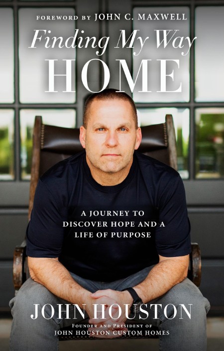 Finding My Way Home - A Journey to Discover Hope and a Life of Purpose