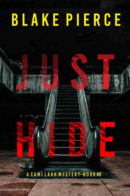 Just Hide, Cami Lark FBI (06) by Blake Pierce D5eb589524ac3433e9ed361df92db54d