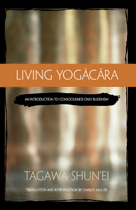 Living Yogacara - An Introduction to Consciousness-Only Buddhism 15d4b92895874cc87e7a1a7cf689dd8c