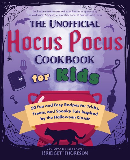 Unofficial Hocus Pocus Cookbook for Kids by Bridget Thoreson 49ab833847fba9a8564dda073a57fbcd