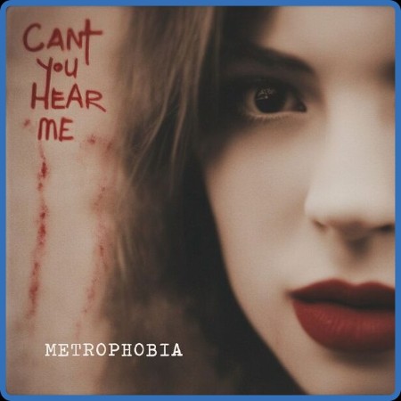 Metrophobia - Can't You Hear Me 2023