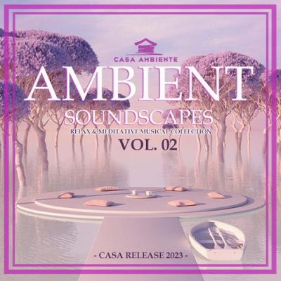 VA - Ambient Soundscapes Vol. 02 (2023) MP3