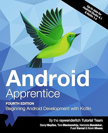 Android Apprentice (Fourth Edition): Beginning Android Development with Kotlin (True EPUB)