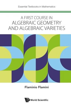 A First Course in Algebraic Geometry and Algebraic Varieties (Essential Textbooks in Mathematics)