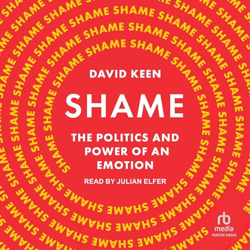 Shame: The Politics and Power of an Emotion [Audiobook]