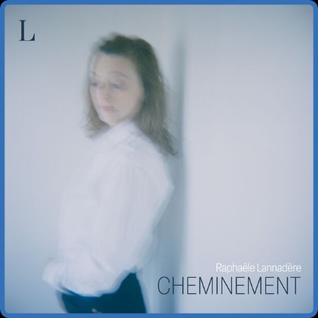 L (Raphaële Lannadère) - CHEMINEMENT 2023