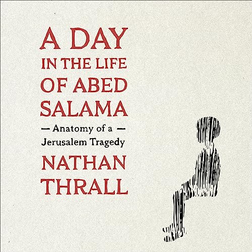 A Day in the Life of Abed Salama: Anatomy of a Jerusalem Tragedy [Audiobook]