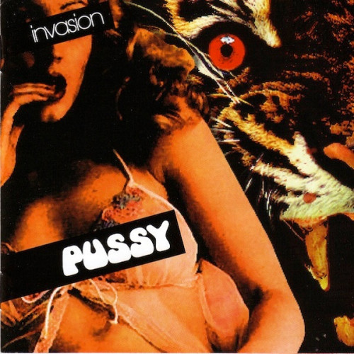 Pussy - Invasion 1972 (Reissue 2011)