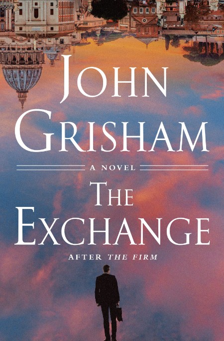 The Exchange  After the Firm, The Firm Series (2) by John Grisham Ddcb29e45f2029225eab1fd2efcd5f5a