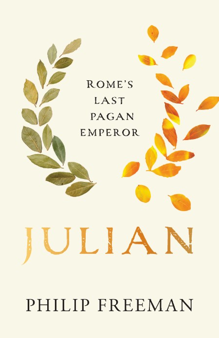 Julian, Rome's Last Pagan Emperor by Philip Freeman 2ed5db6f2ed18eb89f1e547f39dcb571