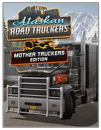 Alaskan Road Truckers: Mother Truckers Edition [Build 12562950|Patch #9 + DLC] (2023) PC | RePack от Chovka