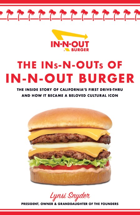 The Ins-N-Outs of In-N-Out Burger by Lynsi Snyder Dba0b614db9b8c47c8d6a80085c8f6dd