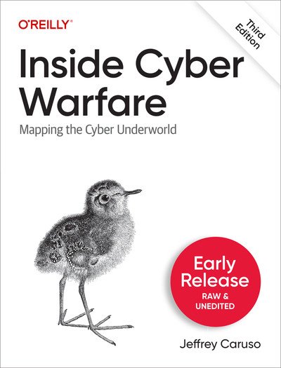 Inside Cyber Warfare: Mapping the Cyber Underworld, 3rd Edition (Second Early Release)