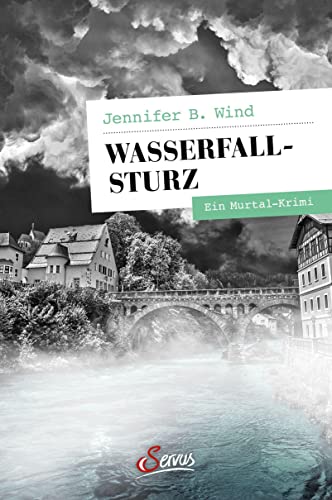 Wind, Jennifer B   -  Wasserfallsturz: Ein Murtal - Krimi (Servus Krimi)