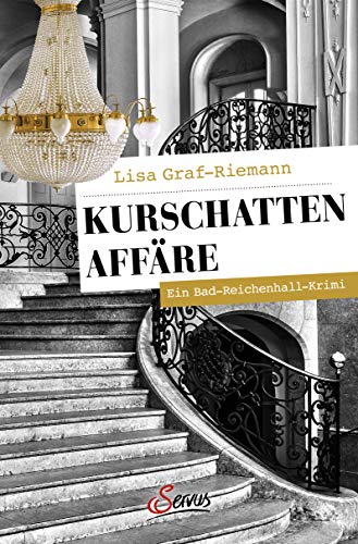 Graf - Riemann, Lisa  -  Kurschatten - Aff&auml;re: Ein Bad - Reichenhall - Krimi (Servus Krimi)