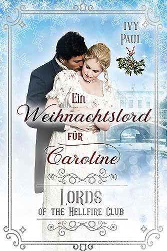 Ivy Paul - Ein Weihnachtslord f&uuml;r Caroline (Lords of the Hellfire Club 8)