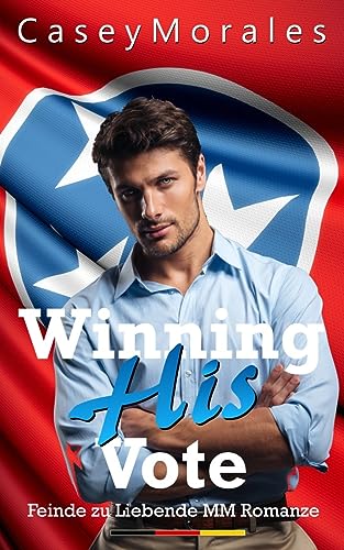 Casey Morales  -  Winning His Vote: Seine Zustimmung gewinnen (Nashville 1)