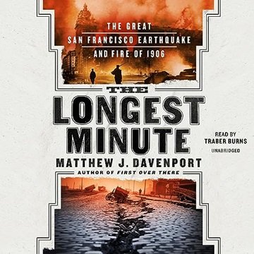 The Longest Minute: The Great San Francisco Earthquake and Fire of 1906 [Audiobook]