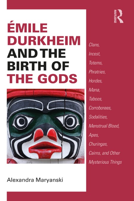 Émile Durkheim and the Birth of the Gods by Alexandra Maryanski 573fa05ef1873a4fc3fc862b79653296