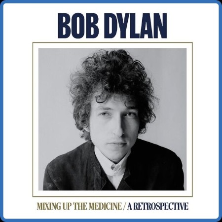 Bob Dylan - Mixing Up The Medicine / A Retrospective 2023