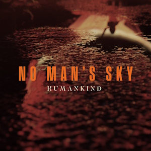Humankind - No Man's Sky [Single] (2023)