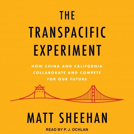 The Transpacific Experiment: How China and California Collaborate and Compete for Our Future by M...