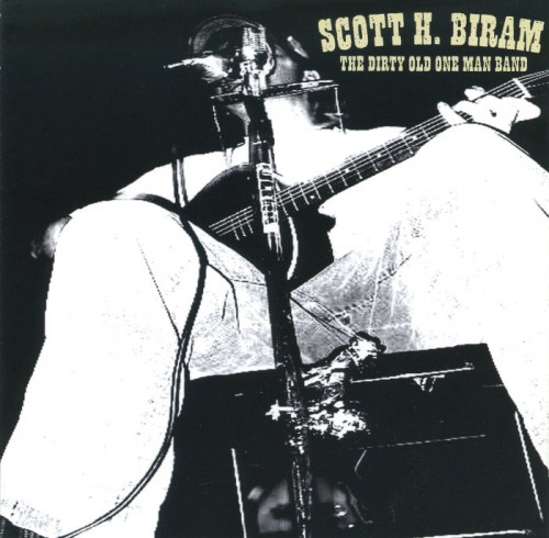 Scott H. Biram - The Dirty Old One Man Band (2005) [lossless]