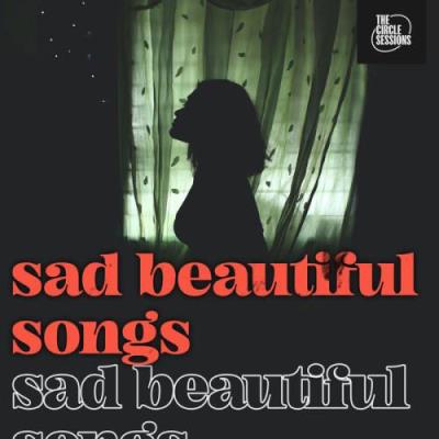 Sad Beautiful Songs By The Circle Sessions (2023)