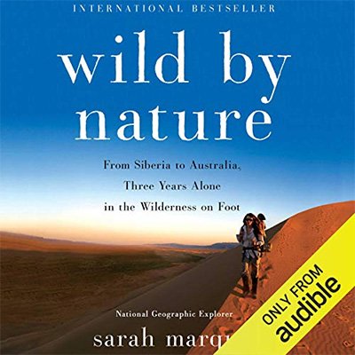 Wild by Nature: From Siberia to Australia, Three Years Alone in the Wilderness on Foot (Audiobook)