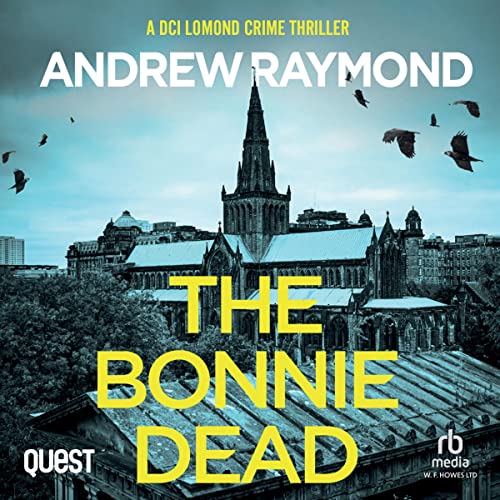 The Bonnie Dead (DCI Lomond, Book 1) by Andrew Raymond [Audiobook]