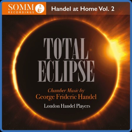 London Handel Players - Total Eclipse: Handel at Home, Vol. 2 2023