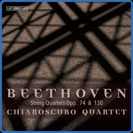 Chiaroscuro Quartet - Beethoven: String Quartets Nos. 10 & 13, Opp. 74 & 130 2023