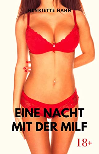 Cover: Henriette Hahn - Eine Nacht mit der Milf: Erotische Sexgeschichte