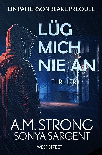 Cover: A M  Strong - Lüg mich nie an (Die Patterson-Blake-Thrillers)