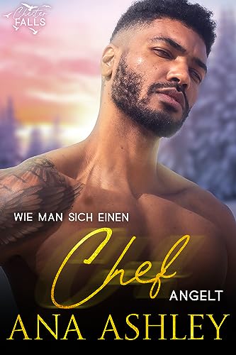 Ana Ashley - Wie man sich den Chef angelt: Eine Chester Falls Weihnachts-Kurzgeschichte