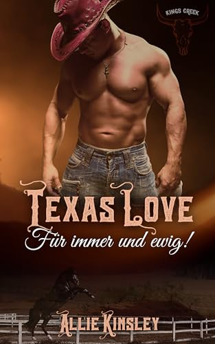 Allie Kinsley - Texas Love: F&uuml;r immer und ewig!