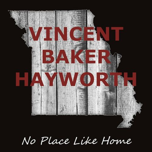 Vincent Baker Hayworth - No Place Like Home 2023