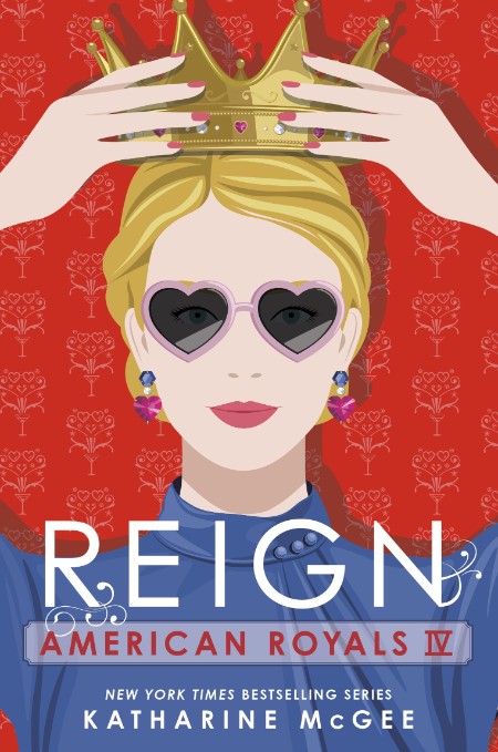 American Royals IV  Reign, American Royals (04) by Katharine McGee Abd44971c42ddf2218bc0d440b3cb631